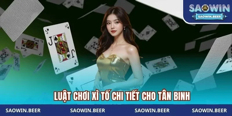 Luật chơi Xì Tố Saowin chi tiết cho tân binh