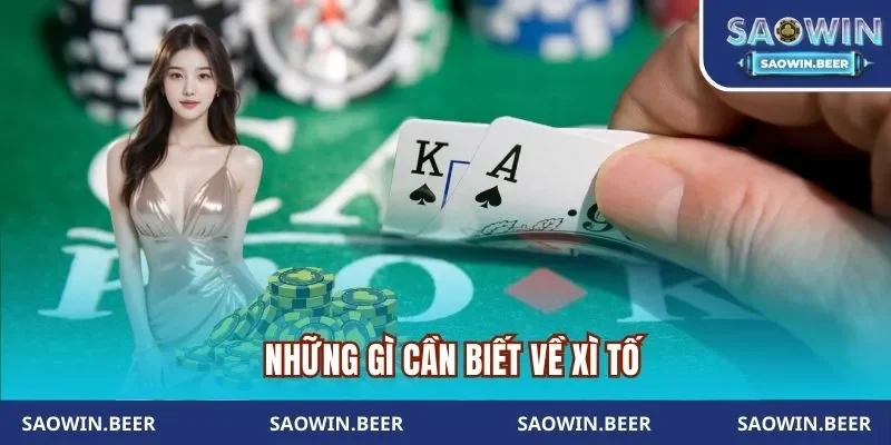 Những gì cần biết về Xì Tố Saowin